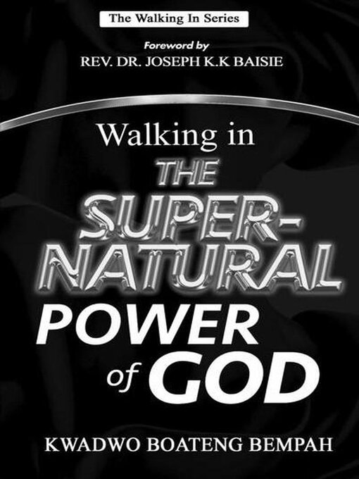 Title details for Walking in the Super Natural Power of God by Kwadwo Boateng Bempah - Available